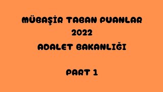 MÜBAŞİR✅TABAN PUANLARI 2022 ADALET BAKANLIĞI PART 1 [upl. by Noit]