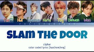 Ciipher Slam The Door Color Coded Lyrics HanRomEng [upl. by Zetnwahs]