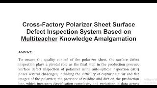 Cross Factory Polarizer Sheet Surface Defect Inspection System Based on Multiteacher Knowledge Amalg [upl. by Nosaj]