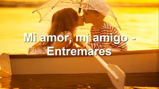 Mi amor mi amigo  Entremares [upl. by Ecyar]