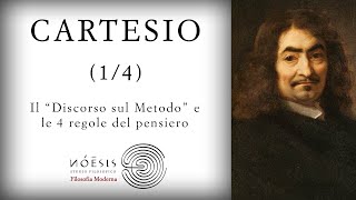 DESCARTES CARTESIO 14 Il quotDiscorso sul Metodoquot e le 4 regole del pensiero [upl. by Notanhoj]