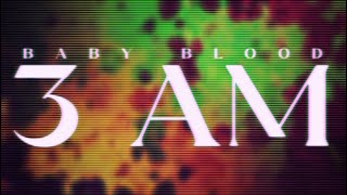 3 AM  Baby Blood Official Lyric Video [upl. by Serena]