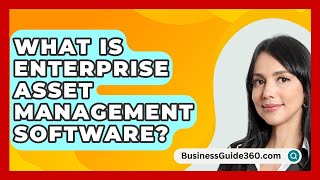 What Is Enterprise Asset Management Software  BusinessGuide360com [upl. by Marieann]