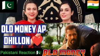 Pakistani Reaction on OLD MONEY AP DHILLON SALMAN KHAN SANJAY DUTT SHINDA KAHLON Official Music [upl. by Labaw]