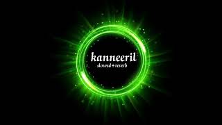 kanneeril slowedreverbsong [upl. by Acinnod]