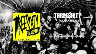 Threesixty  Takkan Bisa [upl. by Court]