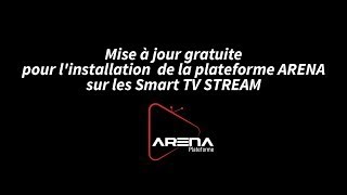 Mise à jour ARENA sur les Smart TV STREAM [upl. by Oemac]