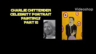 Charlie Chittenden Celebrity Portrait Paintings Part 15 [upl. by Damales450]