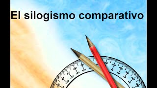 El silogismo comparativo [upl. by Dlnaod]