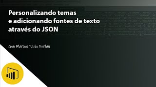 Power BI Personalizando temas e adicionando fontes através do JSON [upl. by Phemia]