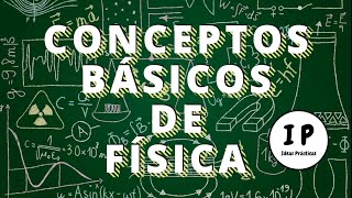 Conceptos básicos de física  Ideas Prácticas [upl. by Nostrebor]