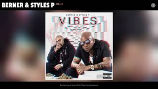 Berner amp Styles P quotBluequot prod by The Elevaterz [upl. by Rucker413]