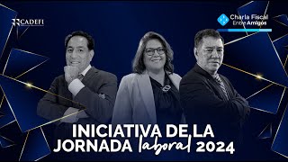 Charla Fiscal entre Amigos Iniciativa de la jornada laboral 2024 [upl. by Felton]