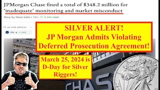 SILVER ALERT JP Morgan ADMITS to Billions of Trading Violations DPA Violated 10 Days Bix Weir [upl. by Sheaff]