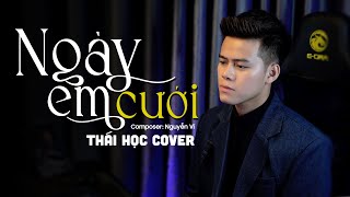 Ngày Em Cưới  Nguyễn Vĩ  Thái Học Cover  nhìn em cười tươi nhan sắc vẹn mười [upl. by Llehcear]