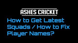 Ashes Cricket  How to Get Latest SquadsFix the Player Names [upl. by Nordine]