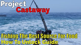 Project CastawayFishing The Best Source For Food How To Unlock Guide [upl. by Nywloc]