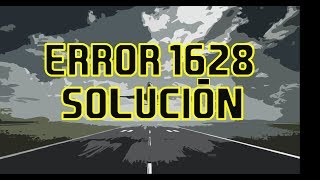 Error 1628 Failed to complete installation  SOLUCIONADO [upl. by Amla746]