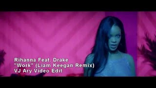 Rihanna Feat Drake  Work VJ Ary Liam Keegan Remix [upl. by Kcirdef]