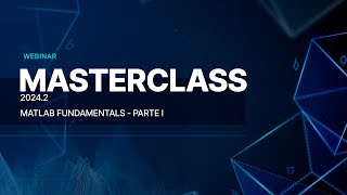 MASTERCLASS 20242 MATLAB Fundamentals  Parte I [upl. by Roselba864]