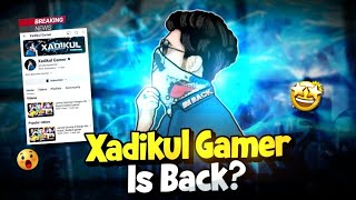 Xadikul Gamer কি সত্যি BACK করবে 🤔 নাকি সবাই নাটক 😡 Xadikul Gamer is Back 🥳 [upl. by Singband]