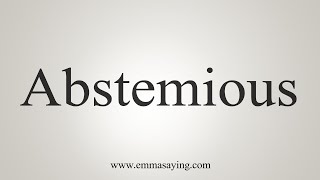 How To Say Abstemious [upl. by Alaaj]