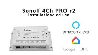 Sonoff 4 Ch Pro R2 con Amazon Alexa e Google Home by Hifive srl [upl. by Heisser928]