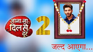 Jana Na Dil Se Door Season 2 Official Launch Date Revealed  Vikram Singh Chauhan New Show [upl. by Nikolos879]