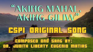 quotAKING MAHAL AKING GILIWquot WITH LYRICS  CSPI ORIGINAL SONG I Judith Eugenio Matias [upl. by Tnecillim]