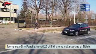 Scomparsa Gino Panaiia trovati 20 chili di eroina nella cascina di Zibido [upl. by Faun605]