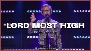 Lord Most High Ross Parsley – Caleb Garcia  Cornerstone Worship [upl. by Sosthena252]