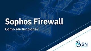 Sophos Firewall Como ele funciona ptbr [upl. by Werner]