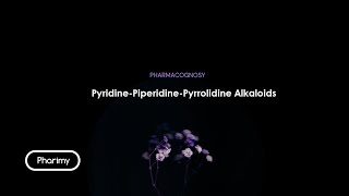 Pharmacognosy  PyridinePiperidinePyrrolidine Alkaloids [upl. by Nowujalo]