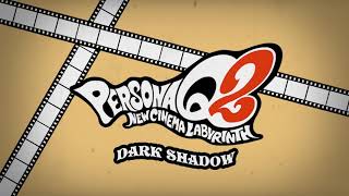 Dark Shadow  Persona Q2 New Cinema Labyrinth [upl. by Mccall]