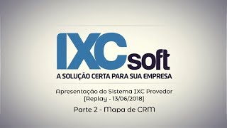 Apresentação do sistema IXC Provedor  Mapa de CRM [upl. by Hilliard]