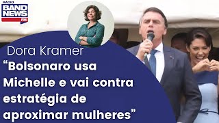 Dora Kramer “Bolsonaro usa Michelle e vai contra estratégia de aproximar mulheres” [upl. by Nabla]