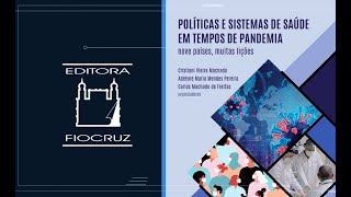 Políticas e Sistemas de Saúde em Tempos de Pandemia nove países muitas lições  Lançamentos 2022 [upl. by Ayaros]