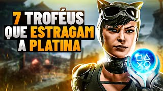 🏆 7 Piores Troféus que ESTRAGAM a Platina 🏆 [upl. by Neila785]