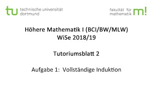 Vollständige Induktion  TU Dortmund Höhere Mathematik I BCIBWMLW WS201819 TB2 A1 [upl. by Aiekat]