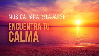 Encuentra Tu CALMA Música para Relajarse y Calmar la Mente ✨ [upl. by Ida]