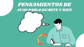 Pensamientos de Juan Pablo Duarte [upl. by Llenwahs]