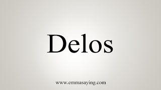 How To Say Delos [upl. by Lucho]