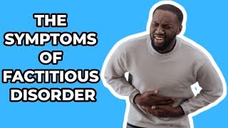 The Symptoms of Factitious Disorder [upl. by Ayokal765]