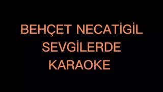 BEHÇET NECATİGİL SEVGİLERDE ŞİİRİ KARAOKE [upl. by Nats65]