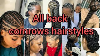 Super amazing all back cornrows hairstyles  Cornrow braids styles  Braids Hairstyles [upl. by Natan]