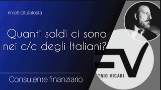 Quanti soldi ci sono nei cc degli Italiani [upl. by Avner]