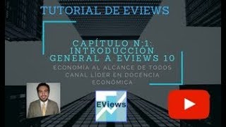 Introducción General a Eviews 10 Capítulo N° 1 [upl. by Ylrebmic]