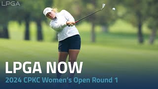 LPGA Now  2024 CPKC Women’s Open Round 1 [upl. by Caresa]