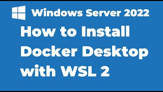 120 How to Install Docker Desktop with WSL on Windows Server 2022 [upl. by Nettie]