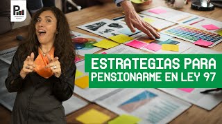 Estrategias para pensionarte si eres Ley 97 [upl. by Reivaz883]